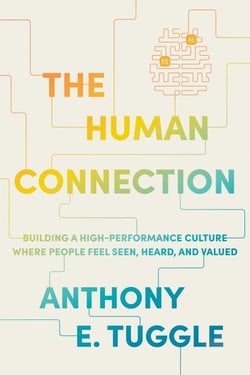 The Human Connection - Building a High-Performance Culture Where People Feel Seen, Heard, and Valued