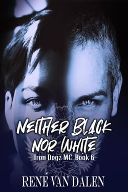 Neither Black Nor White - Iron Dogz MC, #6