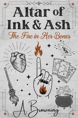 Altar of Ink &amp; Ash: The Fire in Her Bones