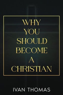 Why You Should Become A Christian