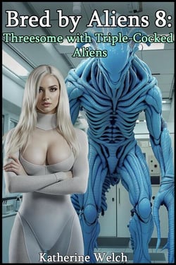 Bred by Aliens 8: Threesome with Triple-Cocked Aliens - Bred by Aliens, #8