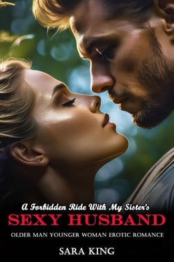 A Forbidden Ride With My Sister’s Sexy Husband: Older Man Younger Woman Erotic Romance - Spicy Age Gap Erotica Romance Short Stories, #12