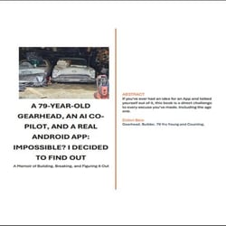 A 79 Year old Gearhead, An AI Co-pilot, and a Real Android APP. Impossible? I Decided to Find Out.