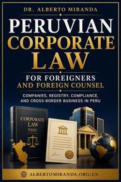 Peruvian Corporate Law for Foreign Investors and Foreign Counsel - The Peruvian Law Expert Series, #8