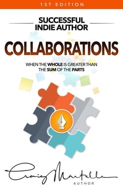 Collaborations: When the Whole Is Greater than the Sum of the Parts - Successful Indie Author, #3