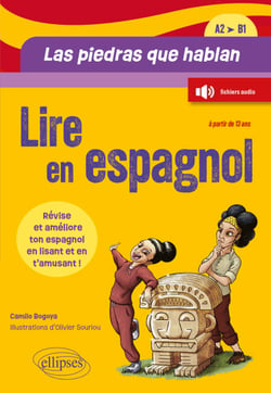Lire en espagnol. Las piedras que hablan (A2-B1) - Révise et améliore ton espagnol en lisant une histoire et en t'amusant ! (à partir de 13 ans) (avec fichiers audio)
