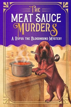 The Meat Sauce Murders - The Rufus the Bloodhound Mysteries, #2