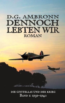 Dennoch lebten wir - Die Civitellas und der Krieg, 1939 - 1940