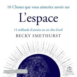 10 choses que vous aimeriez savoir sur l'espace