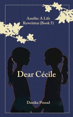 Dear Cecile - Amélie: My Life Rewritten, #5