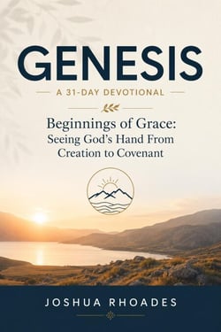 Genesis- A 31-Day Devotional — Beginnings of Grace- Seeing God’s Hand From Creation to Covenant - Thirty-One Days in the Word