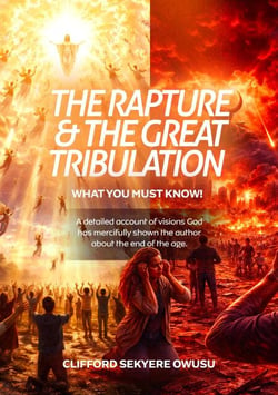 The Rapture and the Great Tribulation - What You Must Know! A detailed account of visions God has mercifully shown the author about the end of the age.