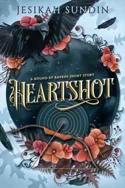 Heartshot (A Bound by Ravens Short Story) - A Bound by Ravens Novel