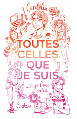 Toutes celles que je suis - Roman YA - Identité - Queer - Amours - Fanfiction - Cosplay