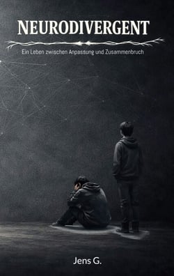 Neurodivergent - Ein Leben zwischen Anpassung und Zusammenbruch