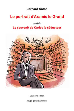 Le portrait d'Aramis le Grand suivi de Le souvenir de Carlos le séducteur - roman, deuxième édition