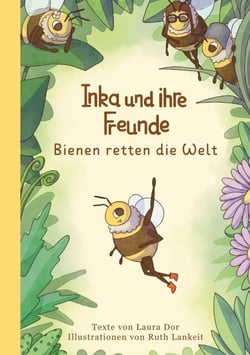 Inka und ihre Freunde - Bienen retten die Welt