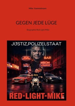 Gegen jede Lüge - Vom Stahlbeton zur zweiten Change - Ein ungeschönter Tatsachenbericht (Boxerbiografie Red Light Mike)