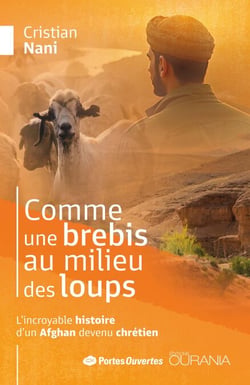 Comme une brebis au milieu des loups - L'incroyable histoire d'un Afghan devenu chrétien