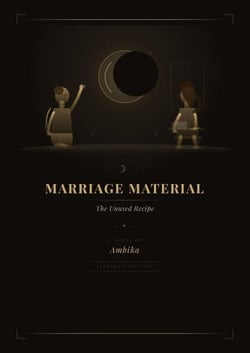 MARRIAGE MATERIAL: The Unused Recipe