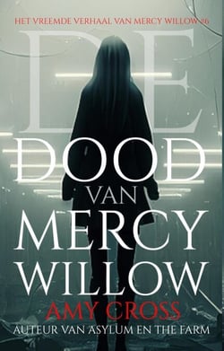 De dood van Mercy Willow - Het Vreemde Verhaal van Mercy Willow, #6