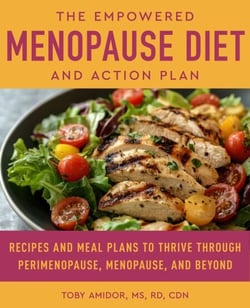 The Empowered Menopause Diet and Action Plan - Recipes and Meal Plans to Thrive Through Perimenopause, Menopause, and Beyond