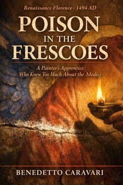 POISON IN THE FRESCOES: A Painter's Apprentice Who Knew Too Much About the Medici