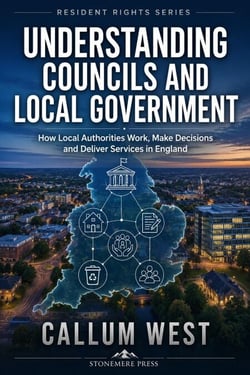Understanding Councils and Local Government: How Local Authorities Work, Make Decisions and Deliver Services in England - Resident Rights Series, #1