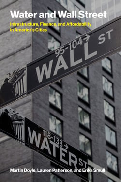 Water and Wall Street - Infrastructure, Finance, and Affordability in America's Cities