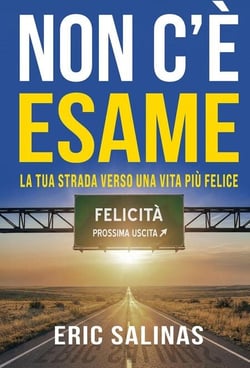 Non c'è esame: La tua strada verso una vita più felice