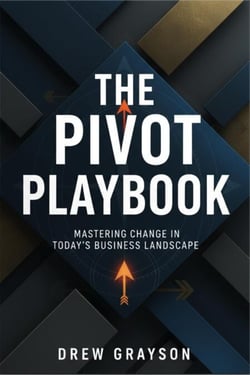 The Pivot Playbook: Mastering Change in Today's Business Landscape