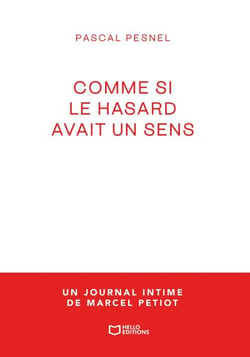 Comme si le hasard avait un sens - un journal intime de Marcel Petiot