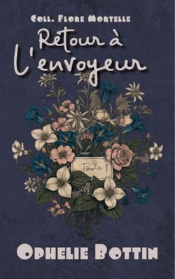 Retour à l'Envoyeur - Flore Mortelle, #1