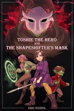 Toshie the Hero and The Shapeshifter's Mask - Toshie the Hero, #2