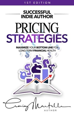 Pricing Strategies: Maximize your bottom line for long-term financial health - Successful Indie Author, #5