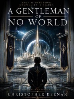 THE CONTINUANCE CYCLE Book I A Gentleman of No World - The Continuance Cycle Trilogy