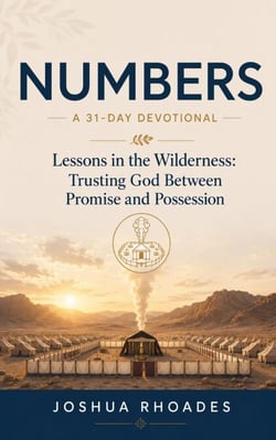 Numbers: A 31-Day Devotional — Lessons in the Wilderness: Trusting God Between Promise and Possession - Thirty-One Days in the Word