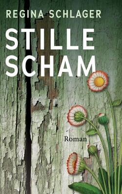 Stille Scham - Ein fiktiver, auf historischen Tatsachen basierender Generationenroman