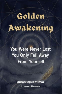 Golden Awakening: You Were Never Lost, You Only Fell Away From Yourself - Urtarmu Unions, #1