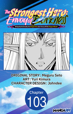 The Strongest Hero: Envoy of Darkness -Betrayed by His Comrades, the Strongest Hero Joins Forces with the Strongest Monster- #103