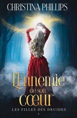 L’Ennemie de son cœur - Les Filles des Druides, #1