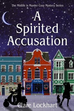 A Spirited Accusation - Midlife is Murder Paranormal Cozy Mystery Series, #6