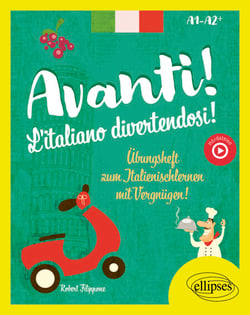 Avanti ! L'italiano divertendosi ! A1-A2+ - Übungsheft zum Italienischlernen mit Vergnügen!