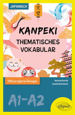 Japanisch. Kanpeki - Thematisches vokabular - A1-A2