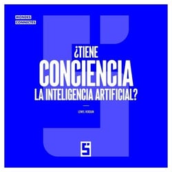 ¿Tiene conciencia la inteligencia artificial ?