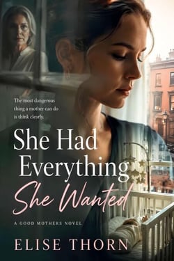 She Had Everything She Wanted - Good Mothers, #3