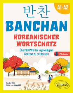 BANCHAN. Koreanischer wortschatz A1-A2 - Über 900 Wörter in jeweiligem Kontext zu entdecken (mit Audiodateien)