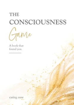 The CONSCIOUSNESS Game - A book that found you.