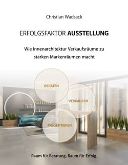 Erfolgsfaktor Ausstellung - Wie Innenarchitektur Verkaufsräume zu starken Markenräumen macht