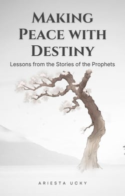 Making Peace with Destiny: Lessons from the Stories of the Prophets